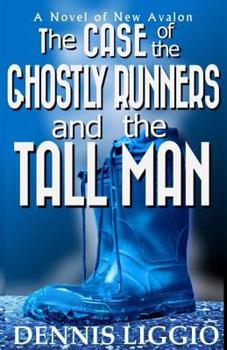 The Case of the Ghostly Runners and the Tall Man - Book #2 of the New Avalon Case Files