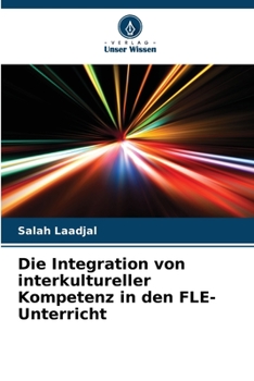 Paperback Die Integration von interkultureller Kompetenz in den FLE-Unterricht [German] Book