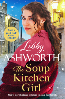 The Soup Kitchen Girl: A Brand-New Victorian Saga Series by Beloved Author Libby Ashworth