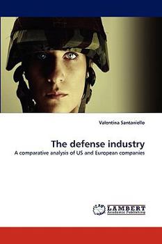 The defense industry: A comparative analysis of US and European companies