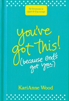 Hardcover You've Got This (Because God's Got You): 52 Devotions to Uplift and Encourage Book