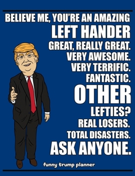 Funny Trump Planner: 2020 Planner for Lefties (Left Handed Gifts)