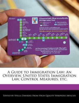 A Guide to Immigration Law : An Overview, United States Immigration Law, Control Measures, Etc
