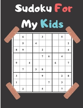 Paperback Sudoku For My Kids: Sudoku Books for Kids, Easy to medium Level - easy sudoku puzzle to medium for your kids with Solution - Best sudoku p [Large Print] Book