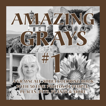 Paperback Amazing Grays #1: A Grayscale Adult Coloring Book with 50 Fine Photos of People, Places, Pets, Plants & More (Deluxe Edition) Book