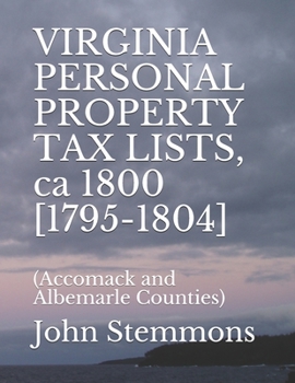 Paperback VIRGINIA PERSONAL PROPERTY TAX LISTS, ca 1800 [1795-1804]: (Accomack and Albemarle Counties) Book