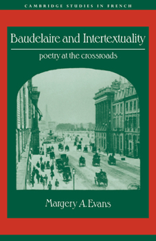 Baudelaire and Intertextuality: Poetry at the Crossroads (Cambridge Studies in French)
