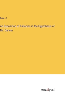 Hardcover An Exposition of Fallacies in the Hypothesis of Mr. Darwin Book