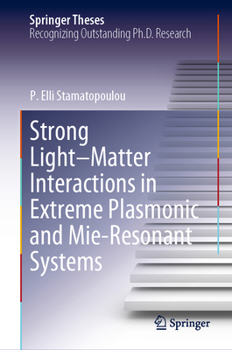 Hardcover Strong Light-Matter Interactions in Extreme Plasmonic and Mie-Resonant Systems Book