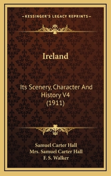Ireland: Its Scenery, Character And History V4 (1911) - Book #4 of the Ireland: Its Scenery, Character and History