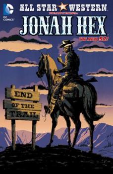 Paperback All Star Western Vol. 6: End of the Trail (the New 52): Featuring Jonah Hex Book