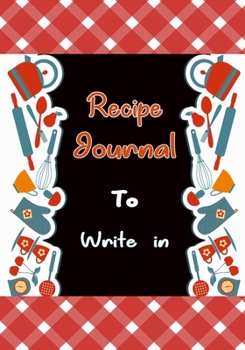 Paperback Recipe Journal To Write In: Blank Recipe Journal to Write in for Women, Food Cookbook Design, Document all Your Special Recipes and Notes for Your Book