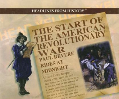 The Start of the American Revolutionary War: Paul Revere Rides at Midnight (Draper, Allison Stark. Headlines from History.) - Book  of the Headlines from History