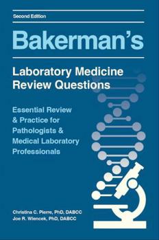 Bakerman's Laboratory Medicine Review Questions 2nd Edition