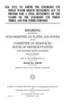 H.R. 3112, to amend the Colorado Ute Indian Water Rights Settlement Act to provide for a final settlement of the claims of the Colorado Ute Indian tribes, and for other purposes