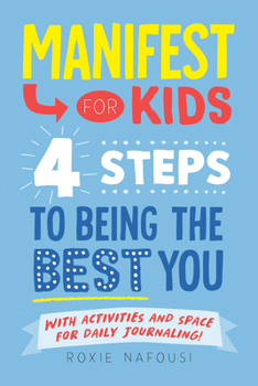 Paperback Manifest for Kids: 4 Steps to Being the Best You Book