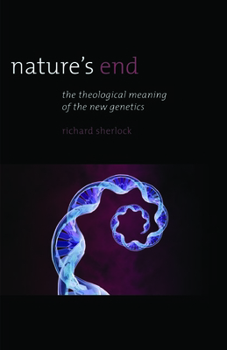 Paperback Nature's End: The Theological Meaning of the New Genetics Book