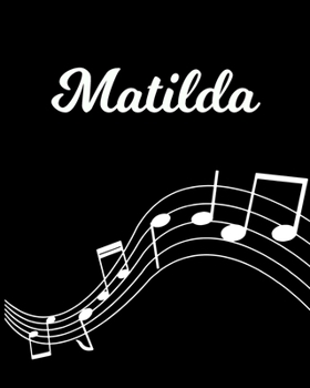 Paperback Matilda: Sheet Music Note Manuscript Notebook Paper - Personalized Custom First Name Initial M - Musician Composer Instrument C Book