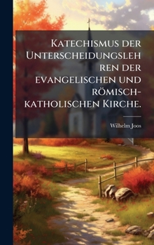 Hardcover Katechismus der Unterscheidungslehren der evangelischen und römisch-katholischen Kirche. [German] Book