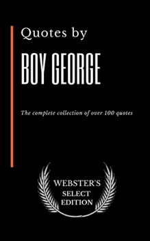 Paperback Quotes by Boy George: The complete collection of over 100 quotes Book