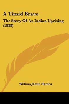 Paperback A Timid Brave: The Story Of An Indian Uprising (1888) Book