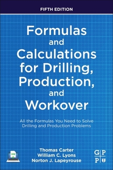 Paperback Formulas and Calculations for Drilling, Production, and Workover: All the Formulas You Need to Solve Drilling and Production Problems Book