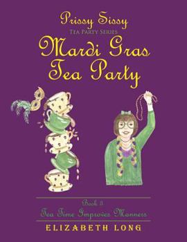 Paperback Prissy Sissy Tea Party Series Mardi Gras Tea Party Book 3 Tea Time Improves Manners Book