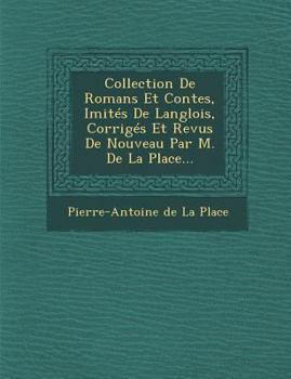 Paperback Collection de Romans Et Contes, Imites de L'Anglois, Corriges Et Revus de Nouveau Par M. de La Place... [French] Book