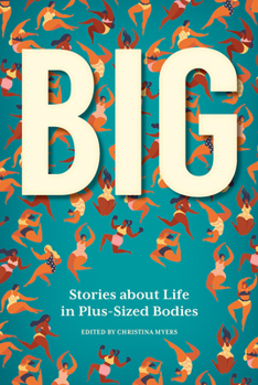 Paperback Big: Stories about Life in Plus-Sized Bodies Book