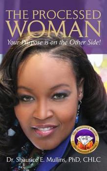 Paperback The Processed Woman: Your Purpose Is On The Other Side! Book