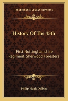 History Of The 45th: 1st Nottinghamshire Regiment (sherwood Foresters)