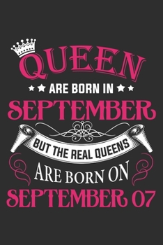 Queen Are Born In September But The Real Queens Are Born On September 07: Composition Notebook/Journal 6 x 9 With Notes and To Do List Pages, Perfect For Diary, Doodling, Happy Birthday Gift