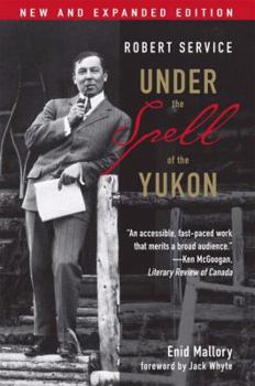 Paperback Robert Service: Under the Spell of the Yukon, Second Edition Book