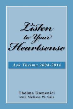 Paperback Listen to Your Heartsense: Ask Thelma 2004 - 2014 Book