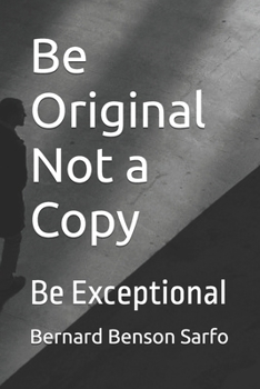 Paperback Be Original Not a Copy: Be Exceptional Book