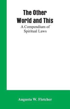 Paperback The Other World and This: A Compendium of Spiritual Laws Book
