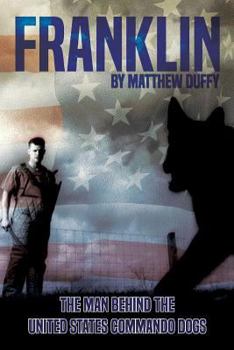 Paperback Franklin: The Man behind the United States Commando Dogs Book