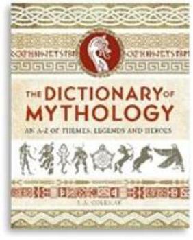 Hardcover The Dictionary of Mythology: An A–Z of Themes, Legends and Heroes Book