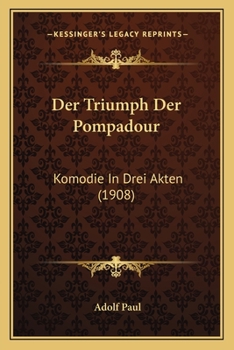 Paperback Der Triumph Der Pompadour: Komodie In Drei Akten (1908) [German] Book
