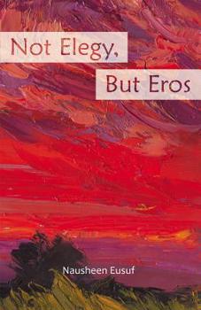 Paperback Not Elegy, But Eros Book