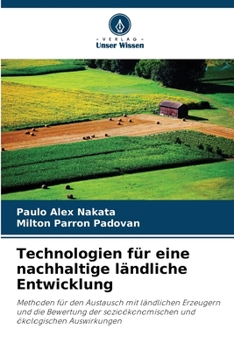 Technologien für eine nachhaltige ländliche Entwicklung: Methoden für den Austausch mit ländlichen Erzeugern und die Bewertung der sozioökonomischen und ökologischen Auswirkungen
