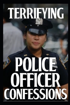 Paperback Terrifying Police Officer Confessions: Vol 2. Book