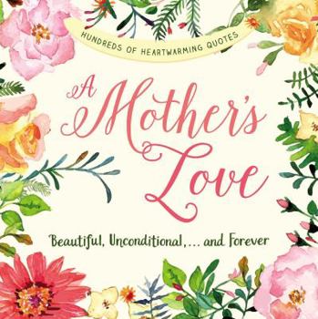 Paperback A Mother's Love: Beautiful, Unconditional, . . . and Forever Book