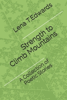 Paperback Strength to Climb Mountains: A Collection of Poetic Stories Book