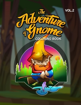 Paperback The Adventure of Gnome: Life of Gnomes Coloring Art Book - 100 Fun Pages (8.5" x 11") Book