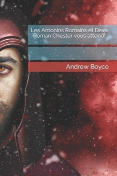 Les Antonins Romains et Deva: Roman Chester vous attend!