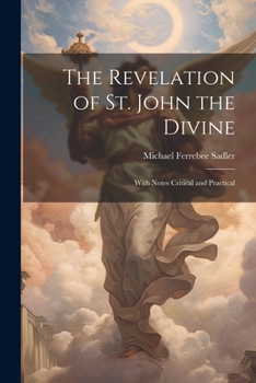 Paperback The Revelation of St. John the Divine: With Notes Critical and Practical Book