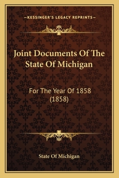 Paperback Joint Documents Of The State Of Michigan: For The Year Of 1858 (1858) Book