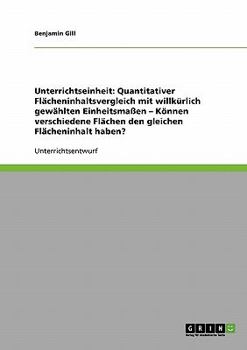 Paperback Quantitativer Fl?cheninhaltsvergleich mit willk?rlich gew?hlten Einheitsma?en. K?nnen verschiedene Fl?chen den gleichen Fl?cheninhalt haben? [German] Book