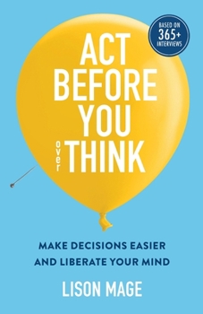 Paperback Act Before You overThink: Make Decisions Easier and Liberate Your Mind Book